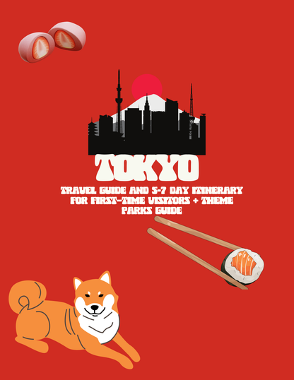 TOKYO: Travel Guide and 5–7 Day Itinerary  for First-Time Visitors + Theme Parks Guide