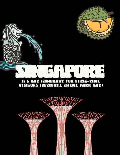 SINGAPORE: A 5 Day Itinerary for First-Time Visitors (Optional Theme Park Day)